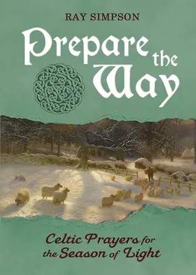 Pripravte cestu: Keltské modlitby pre obdobie svetla - Prepare the Way: Celtic Prayers for the Season of Light