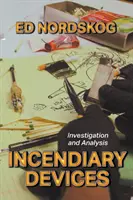 Zápalné zariadenia: Vyšetrovanie a analýza - Incendiary Devices: Investigation and Analysis