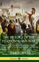 Dejiny peloponézskej vojny: Bitky a obliehania starovekého Grécka a Sparty - komplet v ôsmich knihách (tvrdá väzba) - The History of the Peloponnesian War: The Battles and Sieges of Ancient Greece and Sparta - Complete in Eight Books (Hardcover)