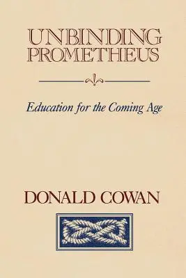 Odviazať Prométhea: Vzdelávanie pre nadchádzajúci vek - Unbinding Prometheus: Education for the Coming Age