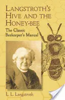 Langstrothov úľ a včela medonosná: Klasická príručka včelára - Langstroth's Hive and the Honey-Bee: The Classic Beekeeper's Manual