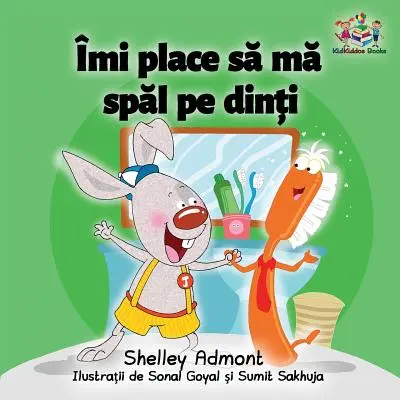 Milujem čistenie zubov (rumunská detská kniha): Rumunská kniha pre deti - I Love to Brush My Teeth (Romanian children's book): Romanian book for kids