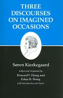 Kierkegaardove spisy, X, zväzok 10: Tri rozpravy o vymyslených príležitostiach - Kierkegaard's Writings, X, Volume 10: Three Discourses on Imagined Occasions
