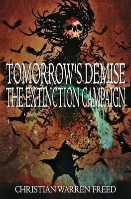 Zánik zajtrajška: Kampaň za vyhynutie: Kampaň za vyhynutie - Tomorrow's Demise: The Extinction Campaign: The Extinction Campaign