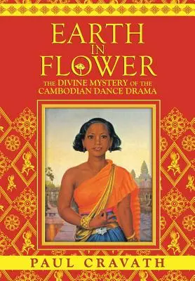 Zem v kvetoch - Božské tajomstvo kambodžskej tanečnej drámy - Earth in Flower - The Divine Mystery of the Cambodian Dance Drama