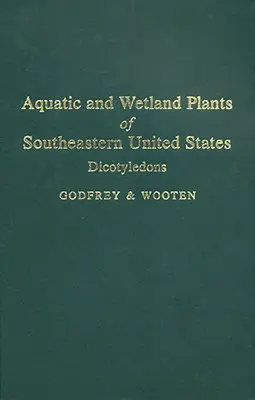 Vodné a mokraďové rastliny juhovýchodnej časti Spojených štátov: Dicotyledons - Aquatic and Wetland Plants of Southeastern United States: Dicotyledons