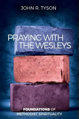 Modlitba s Wesleyovcami: Základy metodistickej spirituality - Praying with the Wesleys: Foundations of Methodist Spirituality