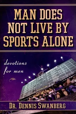 Človek nežije len športom: Odovzdanosť pre mužov - Man Does Not Live by Sports Alone: Devotions for Men