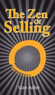 Zen predaja: Zázračný predaj: Cesta k zisku z každodenných životných lekcií - The Zen of Selling: The Way to Profit from Life's Everyday Lessons