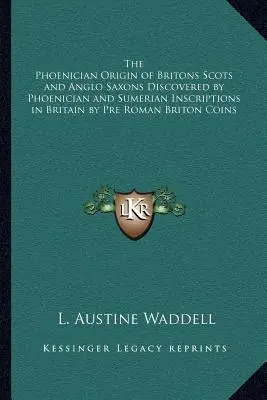 Fénický pôvod Britov Škótov a Anglosasov objavený na základe fénických a sumerských nápisov v Británii podľa predrímskych britských mincí - The Phoenician Origin of Britons Scots and Anglo Saxons Discovered by Phoenician and Sumerian Inscriptions in Britain by Pre Roman Briton Coins