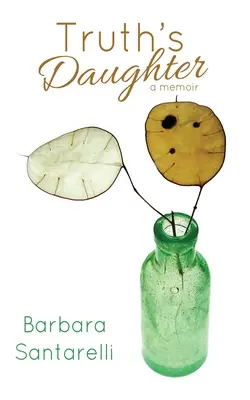 Dcéra pravdy: Dedičstvo rozvodu, memoáre - Truth's Daughter: Legacy of Divorce, A Memoir