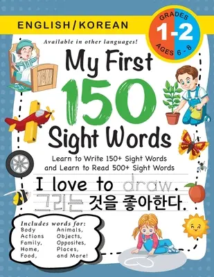 My First 150 Sight Words Workbook: (Ages 6-8) Bilingual (English / Korean) (영어 / 한국어): Naučte sa písať 150 a čítať - My First 150 Sight Words Workbook: (Ages 6-8) Bilingual (English / Korean) (영어 / 한국어): Learn to Write 150 and Read