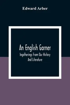 An English Garner: Zborník z našich dejín a literatúry - An English Garner: Ingatherings From Our History And Literature