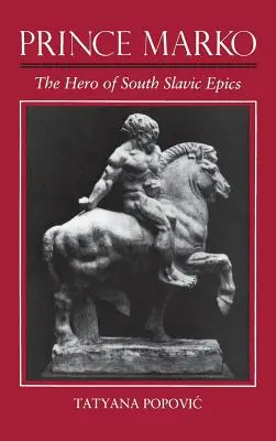 Knieža Marko: hrdina južnoslovanskej epiky - Prince Marko: The Hero of South Slavic Epics