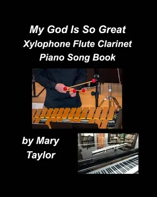 Môj Boh je taký veľký Xylofón Flétna Klarinet Klavír Pieseň Kniha - My God Is So Great Xylophone Flute Clarinet Piano Song Book