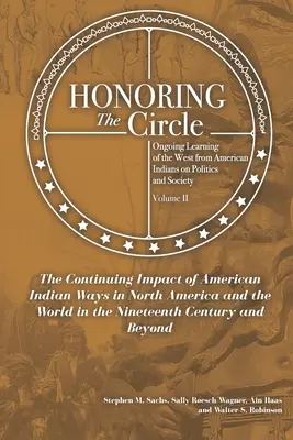 Uctievanie kruhu: Pokračujúce učenie sa od amerických Indiánov o politike a spoločnosti, II. diel: Pokračujúci vplyv amerických Indiánov - Honoring the Circle: Ongoing Learning from American Indians on Politics and Society, Volume II: The Continuing Impact of American Indian Wa