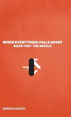 Keď sa všetko rozpadne: Kniha druhá: Stred - When Everything Falls Apart: Book Two: The Middle