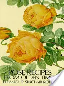 Ružové recepty zo starých čias - Rose Recipes from Olden Times