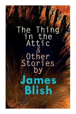 The Thing in the Attic & Other Stories by James Blish (Vec v podkroví a iné príbehy): To Pay the Piper, One-Shot - The Thing in the Attic & Other Stories by James Blish: To Pay the Piper, One-Shot