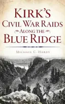 Kirkove nájazdy v občianskej vojne pozdĺž Blue Ridge - Kirk's Civil War Raids Along the Blue Ridge