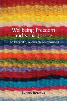 Blahobyt, sloboda a sociálna spravodlivosť: The Capability Approach Re-Examined - Wellbeing, Freedom and Social Justice: The Capability Approach Re-Examined