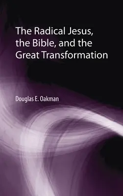 Radikálny Ježiš, Biblia a veľká premena - The Radical Jesus, the Bible, and the Great Transformation