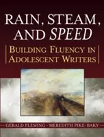Dážď, para a rýchlosť: budovanie plynulosti u dospievajúcich spisovateľov - Rain, Steam, and Speed: Building Fluency in Adolescent Writers