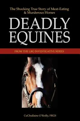 Smrteľné koníky: - Deadly Equines: The Shocking True Story of Meat-Eating and Murderous Horses