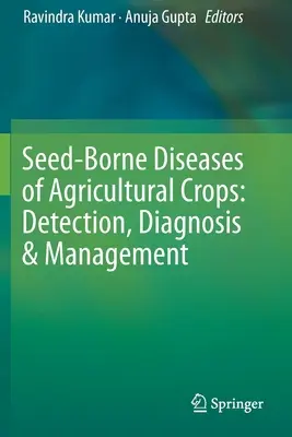 Choroby poľnohospodárskych plodín prenášané osivom: Zisťovanie, diagnostika a manažment - Seed-Borne Diseases of Agricultural Crops: Detection, Diagnosis & Management