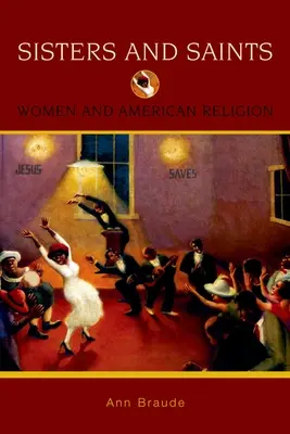 Sestry a svätice: Ženy a americké náboženstvo - Sisters and Saints: Women and American Religion