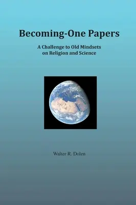 Stať sa jednou knihou: (dvojstĺpcová verzia): Výzva starým názorom na náboženstvo a vedu - Becoming-One Papers: A Challenge to Old Mindsets on Religion and Science (two-column version)