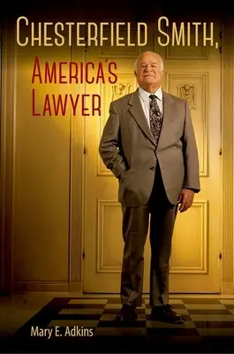 Chesterfield Smith, americký právnik - Chesterfield Smith, America's Lawyer