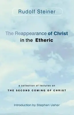 Znovuzjavenie Krista v éterickom svete: Zbierka prednášok o druhom príchode Krista - The Reappearance of Christ in the Etheric: A Collection of Lectures on the Second Coming of Christ