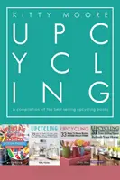 Upcycling Crafts Boxset Vol. 1: 4 najpredávanejšie knihy o upcyclingu so 197 remeslami! - Upcycling Crafts Boxset Vol 1: The Top 4 Best Selling Upcycling Books With 197 Crafts!