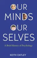 Naše mysle, naše ja: Stručné dejiny psychológie - Our Minds, Our Selves: A Brief History of Psychology