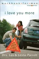 Milujem ťa viac Pracovný zošit pre mužov: Šesť stretnutí o tom, ako môžu každodenné problémy posilniť vaše manželstvo - I Love You More Workbook for Men: Six Sessions on How Everyday Problems Can Strengthen Your Marriage