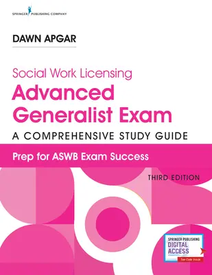 Sprievodca skúškou pre pokročilých generálnych pracovníkov v oblasti sociálnej práce, tretie vydanie: Komplexná študijná príručka pre úspech - Social Work Licensing Advanced Generalist Exam Guide, Third Edition: A Comprehensive Study Guide for Success