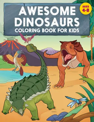 Úžasné dinosaury Omaľovánky pre deti: Vek: 4-8 rokov - Awesome Dinosaurs Coloring Book for Kids: Ages 4-8