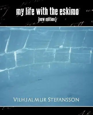 Môj život s Eskimákom (nové vydanie) - My Life with the Eskimo (New Edition)