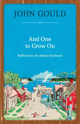 A ten, ktorý rastie ďalej: Úvahy o chlapčenskom veku v Maine - And One to Grow On: Reflections of a Maine Boyhood