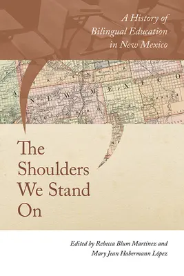 Ramená, na ktorých stojíme: História bilingválneho vzdelávania v Novom Mexiku - The Shoulders We Stand on: A History of Bilingual Education in New Mexico
