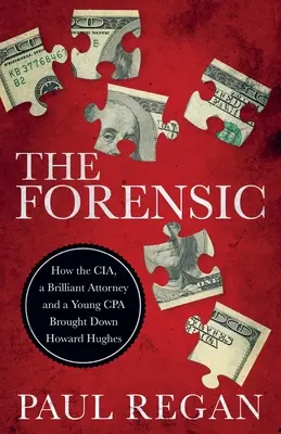 Súdny znalec: Ako CIA, brilantný právnik a mladý CPA zničili Howarda Hughesa - The Forensic: How the CIA, a Brilliant Attorney and a Young CPA Brought Down Howard Hughes