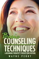 Základné poradenské techniky: Súbor nástrojov pre začínajúcich terapeutov (tretie vydanie) - Basic Counseling Techniques: A Beginning Therapist's Toolkit (Third Edition)