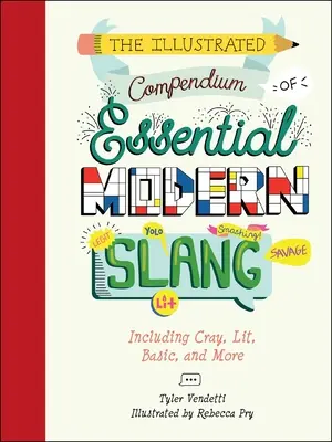 Ilustrované kompendium základného moderného slangu: Vrátane Cray, Lit, Basic a ďalších. - The Illustrated Compendium of Essential Modern Slang: Including Cray, Lit, Basic, and More