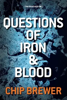 Otázky železa a krvi: Finn Koenen Kniha 1 - Questions of Iron and Blood: Finn Koenen Book 1