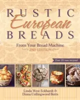 Rustikálne európske chleby z vášho chlebostroja - Rustic European Breads from Your Bread Machine