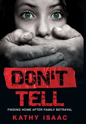 Nehovor: Hľadanie domova po rodinnej zrade - Don't Tell: Finding Home after Family Betrayal