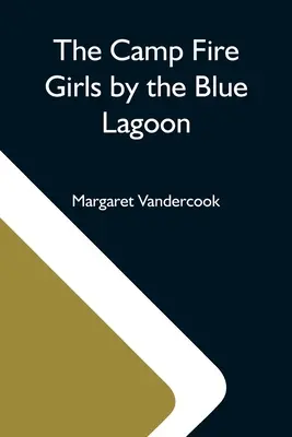 Dievčatá z táborového ohňa pri Modrej lagúne - The Camp Fire Girls By The Blue Lagoon