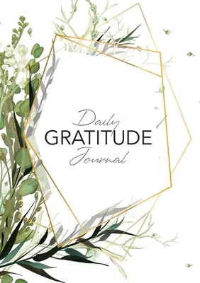 Denný denník vďačnosti: (Zelené listy s výzvou) 52-týždňový sprievodca, ako sa stať vďačným - Daily Gratitude Journal: (Green Leaves with Callout) A 52-Week Guide to Becoming Grateful