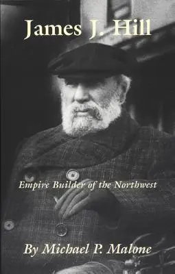 James J. Hill, 12. zväzok: Budovateľ severozápadnej ríše - James J. Hill, Volume 12: Empire Builder of the Northwest